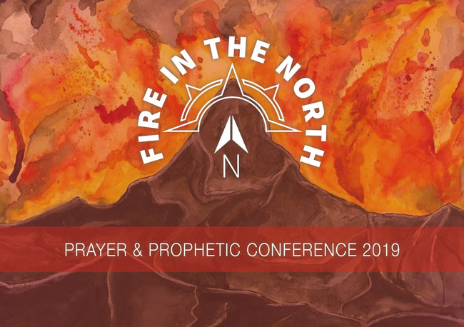 Fire In The North – Prayer & Prophetic Conference 2019